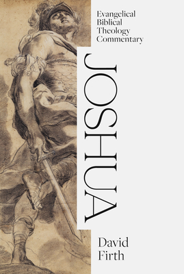 Joshua - Firth, David G, and Alexander, T Desmond (Editor), and Schreiner, Thomas (Editor)