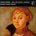 Josquin Desprez: Adieu, mes amours (Chansons)