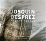 Josquin Desprez: Se Congie Prens
