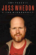 Joss Whedon: The Biography