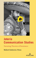 Joter�a Communication Studies: Narrating Theories of Resistance