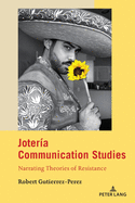 Joter�a Communication Studies: Narrating Theories of Resistance