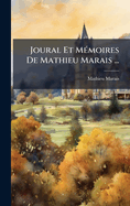 Joural Et M?(c)moires De Mathieu Marais ...
