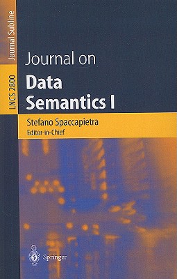 Journal on Data Semantics I - Spaccapietra, Stefano (Editor), and March, Sal (Editor), and Aberer, Karl (Editor)