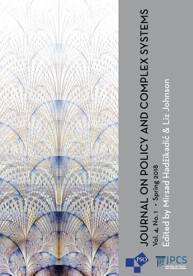 Journal on Policy and Complex Systems: Volume 4, Number 1, Spring 2018 - Johnson, Liz (Editor), and Hadzikadic, Mirsad