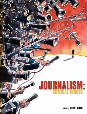 Journalism: Critical Issues - Allan, Stuart (Editor)