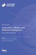 Journalism, Media, and Artificial Intelligence: Let Us Define the Journey