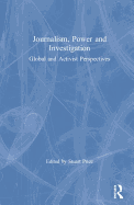 Journalism, Power and Investigation: Global and Activist Perspectives