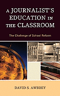 Journalist's Education in the Classroom: The Challenge of School Reform