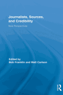 Journalists, Sources, and Credibility: New Perspectives