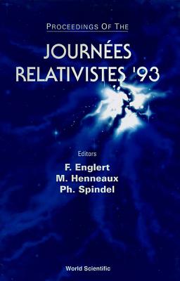 Journees Relativistes '93 - Englert, Francois (Editor), and Spindel, Philippe (Editor), and Henneaux, Marc (Editor)
