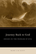 Journey Back to God: Origen on the Problem of Evil