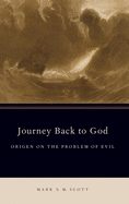 Journey Back to God: Origen on the Problem of Evil