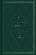 Journey to Bethlehem: A Treasury of Classic Christmas Devotionals