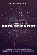 Journey to Data Scientist: Interviews with More Than Twenty Amazing Data Scientists