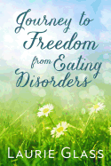 Journey to Freedom from Eating Disorders