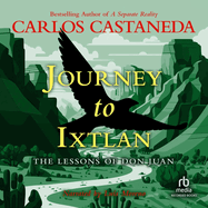 Journey to Ixtlan : the lessons of Don Juan