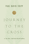 Journey to the Cross: A 40-Day Lenten Devotional