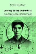 Journey to the Emerald Era: Philosophical fiction story