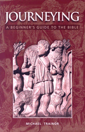 Journeying: A Beginner's Guide to the Bible