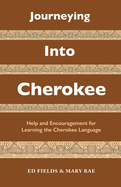 Journeying Into Cherokee: Help and Encouragement for Learning the Cherokee Language