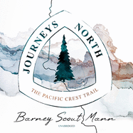 Journeys North: The Pacific Crest Trail