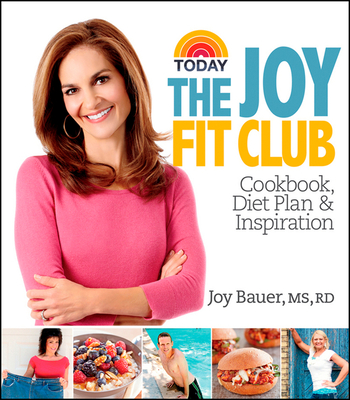 Joy Fit Club: Cookbook, Diet Plan & Inspiration - Bauer, Joy, M.S., R.D.