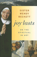 Joy Lasts: On the Spiritual in Art