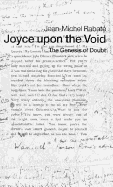 Joyce Upon the Void: The Genesis of Doubt