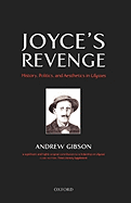Joyce's Revenge: History, Politics, and Aesthetics in Ulysses