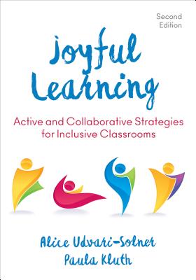 Joyful Learning: Active and Collaborative Strategies for Inclusive Classrooms - Udvari-Solner, Alice, and Kluth, Paula M