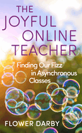 Joyful Online Teacher: Finding Our Fizz in Asynchronous Classes
