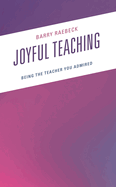 Joyful Teaching: Being the Teacher You Admired