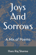 Joys And Sorrows: A Mix of Poems