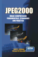 Jpeg2000 Image Compression Fundamentals, Standards and Practice: Image Compression Fundamentals, Standards and Practice