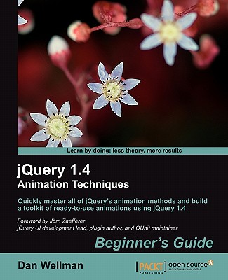jQuery 1.4 Animation Techniques: Beginners Guide - Wellman, Dan