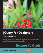 jQuery for Designers Beginner's Guide: Design interactive websites to improve user experience by using the popular JavaScript library
