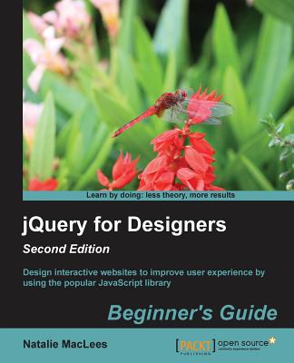 jQuery for Designers Beginner's Guide: Design interactive websites to improve user experience by using the popular JavaScript library - Maclees, Natalie