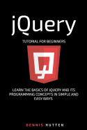 Jquery: Jquery Tutorial for Beginners Learn in Simple and Easy Ways