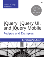jQuery, jQuery UI, and jQuery Mobile: Recipes and Examples