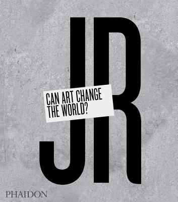 Jr: Can Art Change the World? - Jr, and Thompson, Nato, and Remnant, Joseph