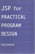 JSP for Practical Program Design - Dudman, K