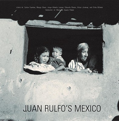 Juan Rulfo's Mexico: Juan Rulfo's Mexico - Rulfo, Juan (Photographer), and Fuentes, Carlos (Translated by), and Glantz, Margot (Translated by)