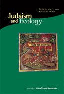 Judaism and Ecology: Created World and Revealed Word