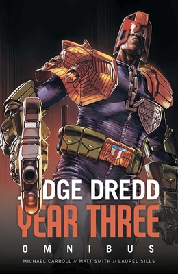Judge Dredd Year Three - Carroll, Michael, and Smith, Matthew, and Sills, Laurel