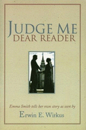 Judge Me, Dear Reader