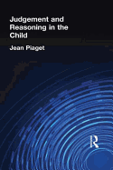 Judgement and Reasoning in the Child