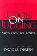 Judges on Judging: Views from the Bench