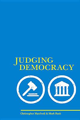 Judging Democracy - Manfredi, Christopher, and Rush, Mark