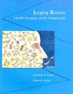 Judging Science: Scientific Knowledge and the Federal Courts
